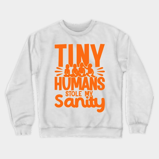 Childcare Tiny Humans Stole My Sanity Daycare Teacher Crewneck Sweatshirt by Toeffishirts